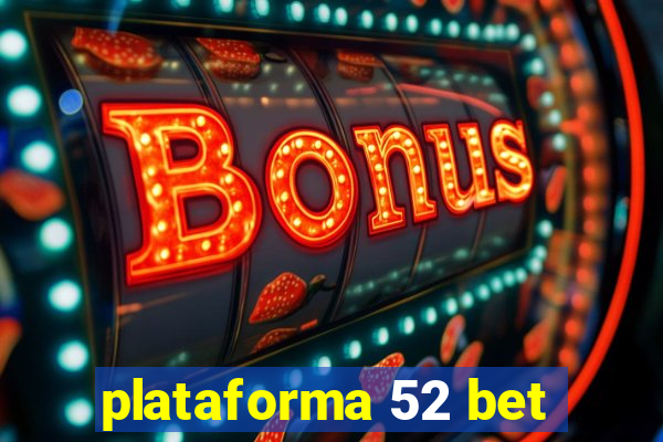 plataforma 52 bet