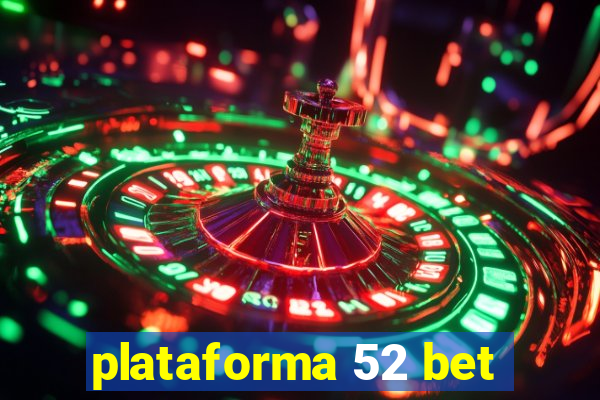 plataforma 52 bet