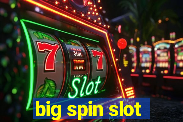 big spin slot