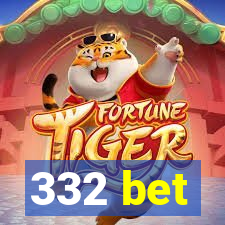 332 bet