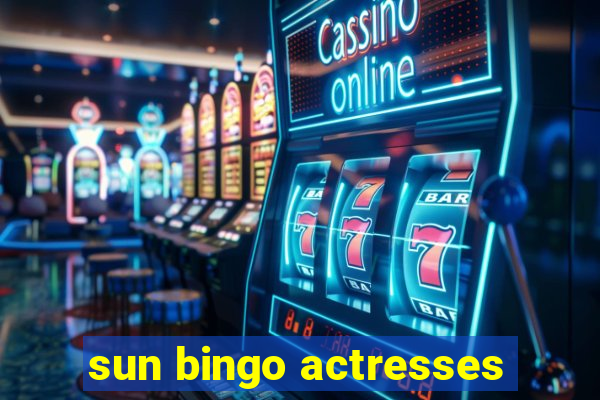 sun bingo actresses