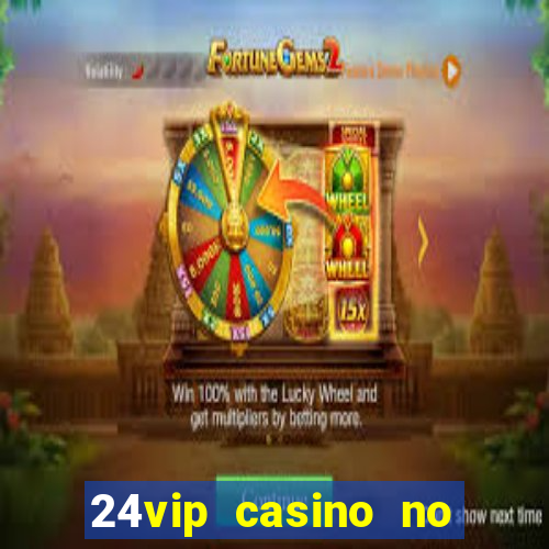 24vip casino no deposit code