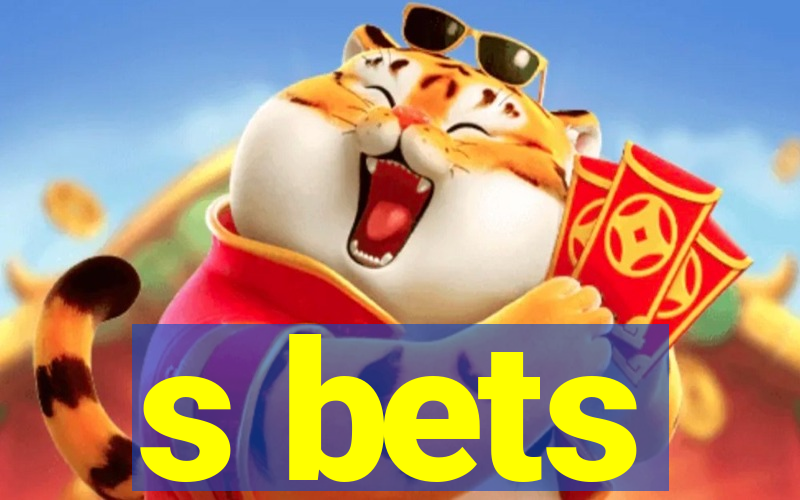 s bets