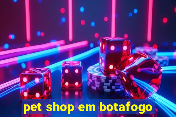 pet shop em botafogo