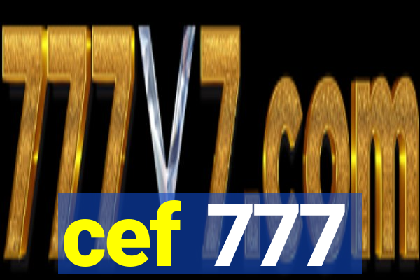 cef 777