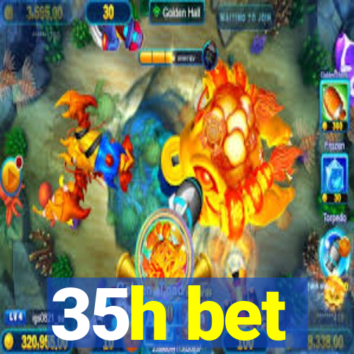 35h bet