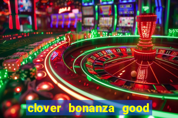 clover bonanza good luck slot online