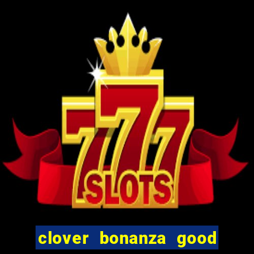 clover bonanza good luck slot online