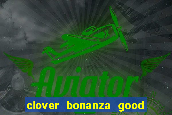 clover bonanza good luck slot online