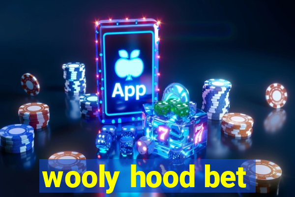 wooly hood bet