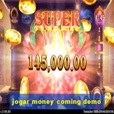 jogar money coming demo