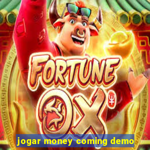 jogar money coming demo