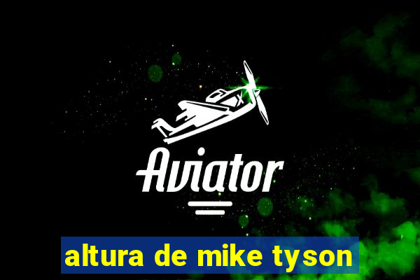 altura de mike tyson