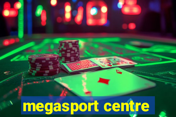 megasport centre