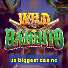 us biggest casino