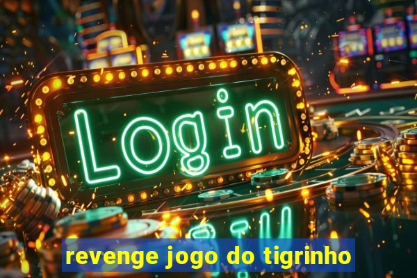 revenge jogo do tigrinho