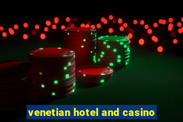 venetian hotel and casino