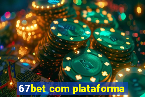 67bet com plataforma