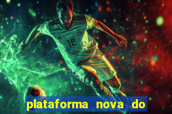 plataforma nova do fortune tiger