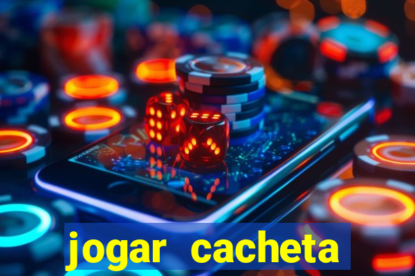 jogar cacheta valendo dinheiro