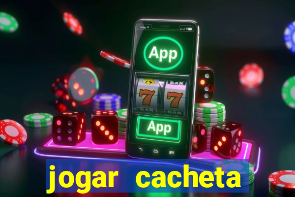 jogar cacheta valendo dinheiro