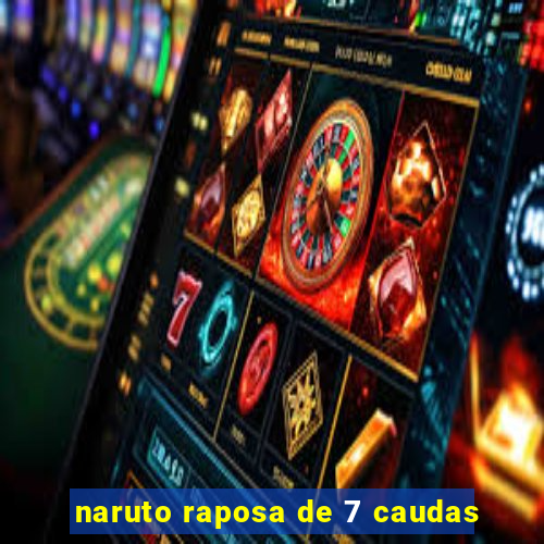 naruto raposa de 7 caudas