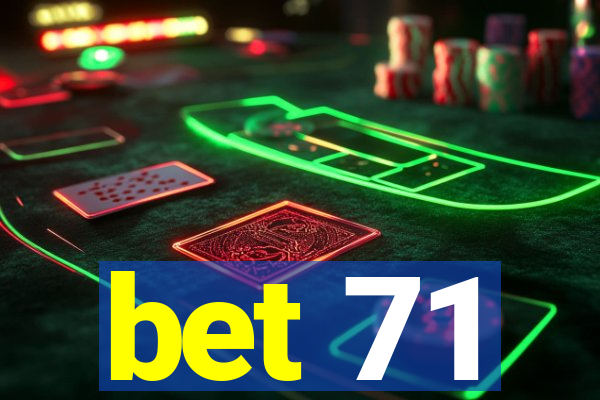 bet 71