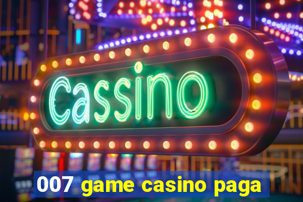 007 game casino paga