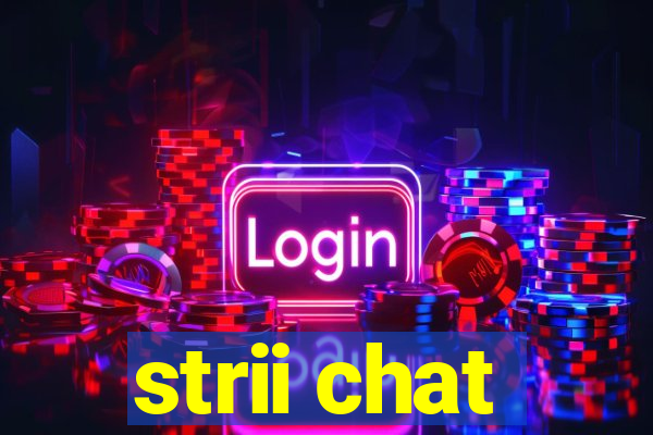 strii chat