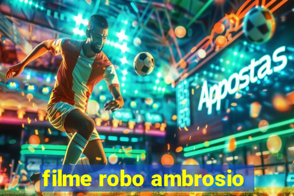 filme robo ambrosio