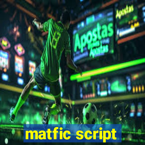 matfic script