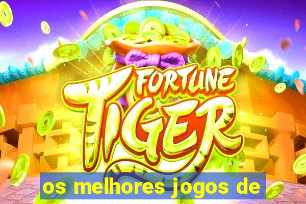 os melhores jogos de