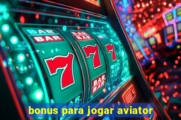 bonus para jogar aviator