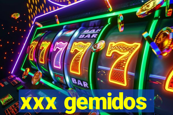 xxx gemidos