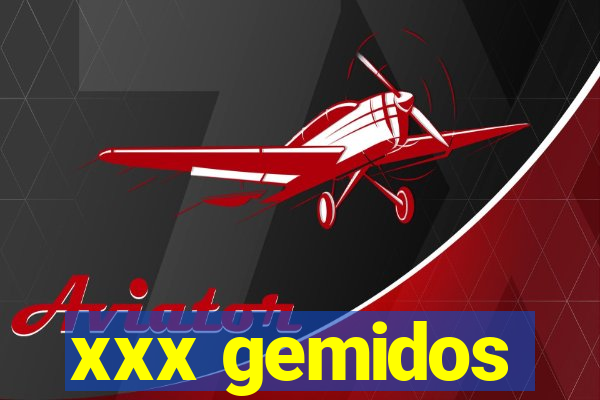 xxx gemidos