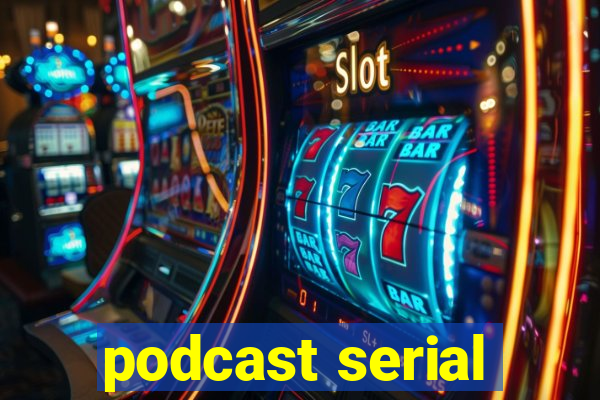 podcast serial