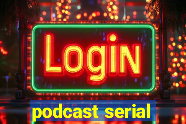 podcast serial