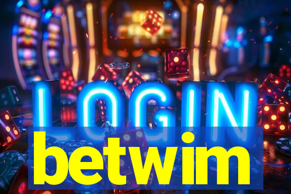 betwim