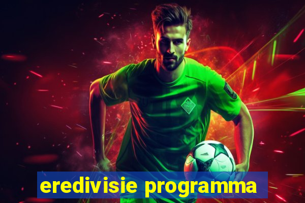 eredivisie programma