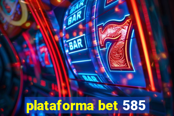 plataforma bet 585