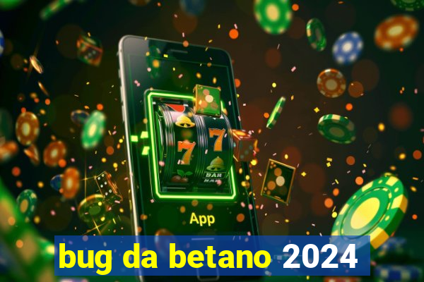 bug da betano 2024