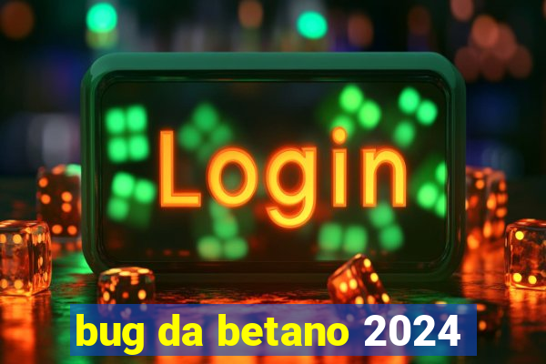 bug da betano 2024