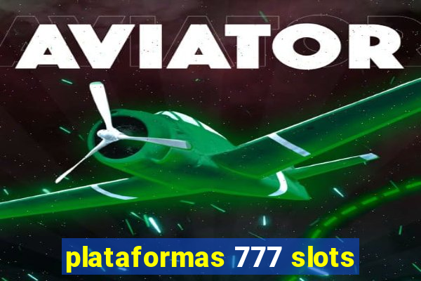 plataformas 777 slots