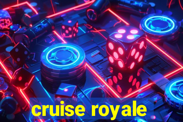 cruise royale