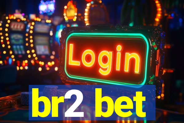 br2 bet