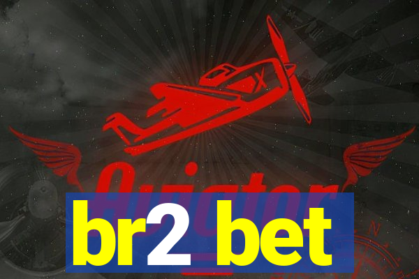 br2 bet