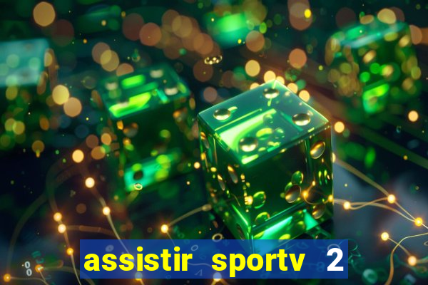 assistir sportv 2 ao vivo futemax