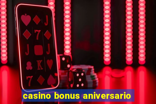 casino bonus aniversario