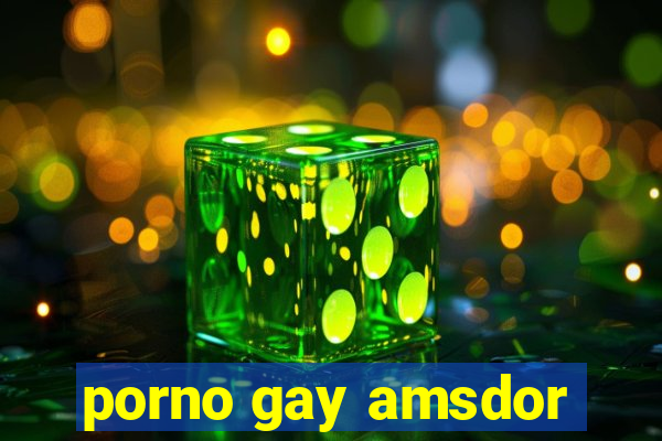 porno gay amsdor