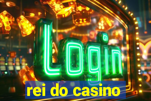 rei do casino